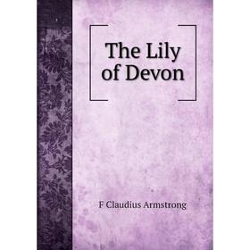 

Книга The Lily of Devon