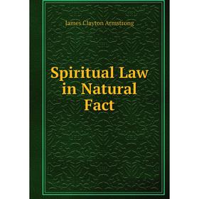 

Книга Spiritual Law in Natural Fact
