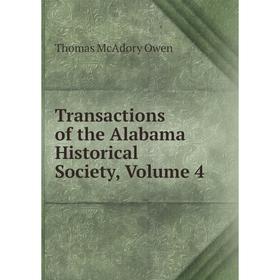 

Книга Transactions of the Alabama Historical Society, Volume 4
