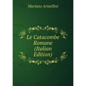 

Книга Le Catacombe Romane