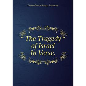 

Книга The Tragedy of Israel In Verse.