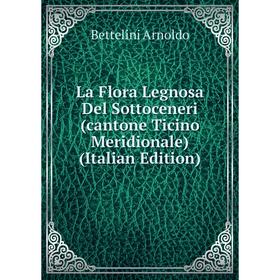 

Книга La Flora Legnosa Del Sottoceneri (cantone Ticino Meridionale)