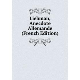 

Книга Liebman, Anecdote Allemande
