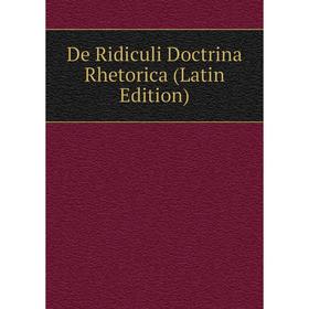 

Книга De Ridiculi Doctrina Rhetorica (Latin Edition)