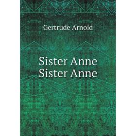 

Книга Sister Anne Sister Anne
