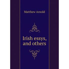 

Книга Irish essys, and others