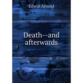 

Книга Death - and afterwards