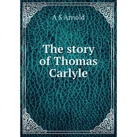 

Книга The story of Thomas Carlyle