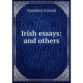 

Книга Irish essays: and others