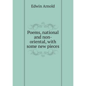 

Книга Poems, national and non-oriental, with some new pieces