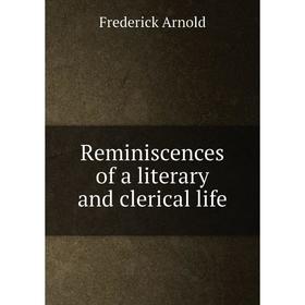 

Книга Reminiscences of a literary and clerical life