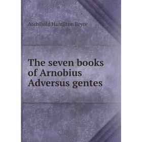 

Книга The seven books of Arnobius Adversus gentes