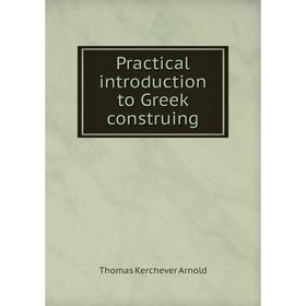 

Книга Practical introduction to Greek construing