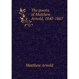 

Книга The poems of Matthew Arnold, 1840-1867