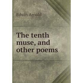 

Книга The tenth muse, and other poems