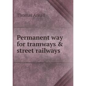 

Книга Permanent way for tramways & street railways