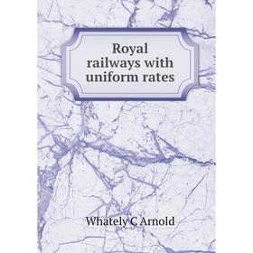 

Книга Royal railways with uniform rates