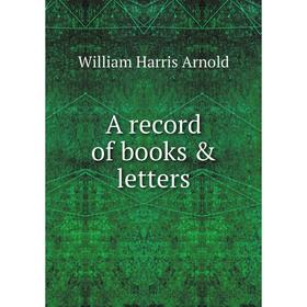 

Книга A record of books & letters