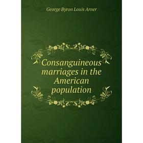 

Книга Consanguineous marriages in the American population