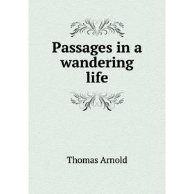 

Книга Passages in a wandering Life