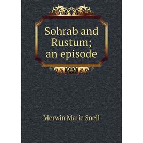 

Книга Sohrab and Rustum; an episode