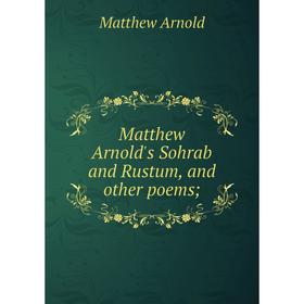 

Книга Matthew Arnold's Sohrab and Rustum, and other poems;