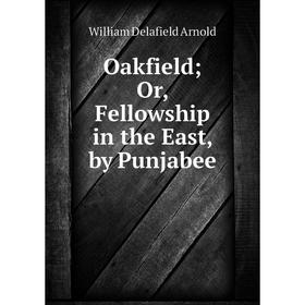 

Книга Oakfield or Fellowship in the East, by Punjabee