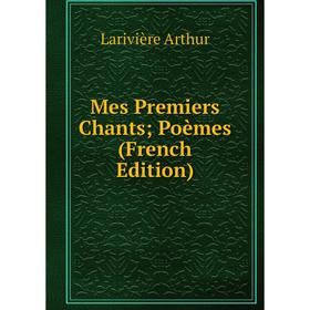 

Книга Mes Premiers Chants; Poèmes