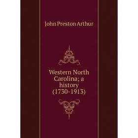 

Книга Western North Carolina; a history (1730-1913)