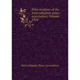 

Книга Prize orations of the Intercollegiate peace association; Volume 1914