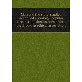 

Книга Man and the state, studies in applied sociology; popular lectures and duscussions before the Brooklyn ethical association