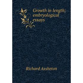 

Книга Growth in length; embryological essays