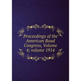 

Книга Proceedings of the American Road Congress, Volume 4; volume 1914