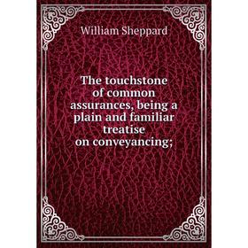 

Книга The touchstone of common assurances, being a plain and familiar treatise on conveyancing