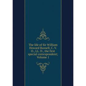 

Книга The life of Sir William Howard Russell, C. V. O., LL. D., the first special correspondent; Volume 1