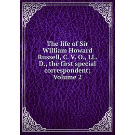 

Книга The life of Sir William Howard Russell, C. V. O., LL. D., the first special correspondent; Volume 2