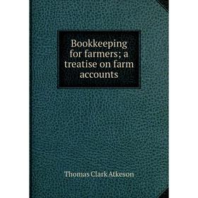 

Книга Bookkeeping for farmers; a treatise on farm accounts