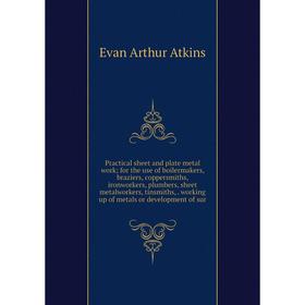 

Книга Practical sheet and plate metal work; for the use of boilermakers, braziers, coppersmiths, ironworkers, plumbers, sheet metalworkers, tinsmiths