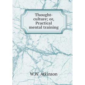 

Книга Thought-culture; or, Practical mental training