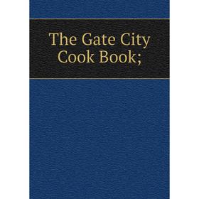 

Книга The Gate City Cook Book