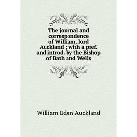 

Книга The journal and correspondence of William, lord Auckland; with a pref. and introd. by the Bishop of Bath and Wells