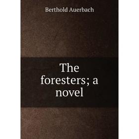 

Книга The foresters; a novel