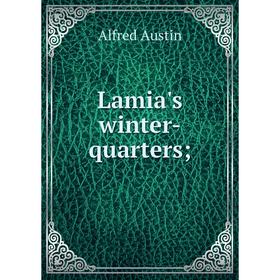 

Книга Lamia's winter-quarters;