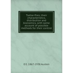 

Книга Tsetse-flies; their characteristics, distribution and bionomics, with some account of possible methods for their control