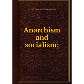 

Книга Anarchism and socialism