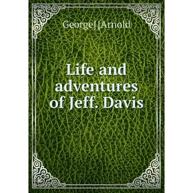 

Книга Life and adventures of Jeff Davis