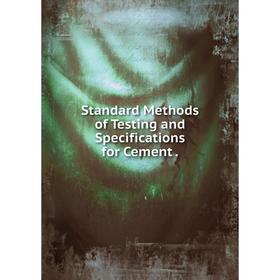 

Книга Standard Methods of Testing and Specifications for Cement.