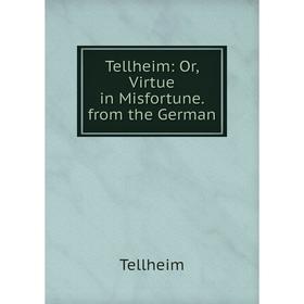 

Книга Tellheim: Or, Virtue in Misfortune. from the German