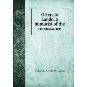 

Книга Ortensio Lando, a humorist of the renaissance