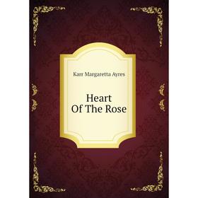 

Книга Heart Of The Rose